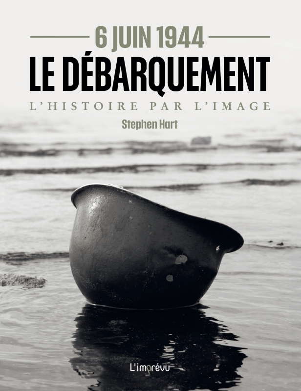 6 Juin 1944 - Le débarquement. L'Histoire par l'image - XXX - L IMPREVU