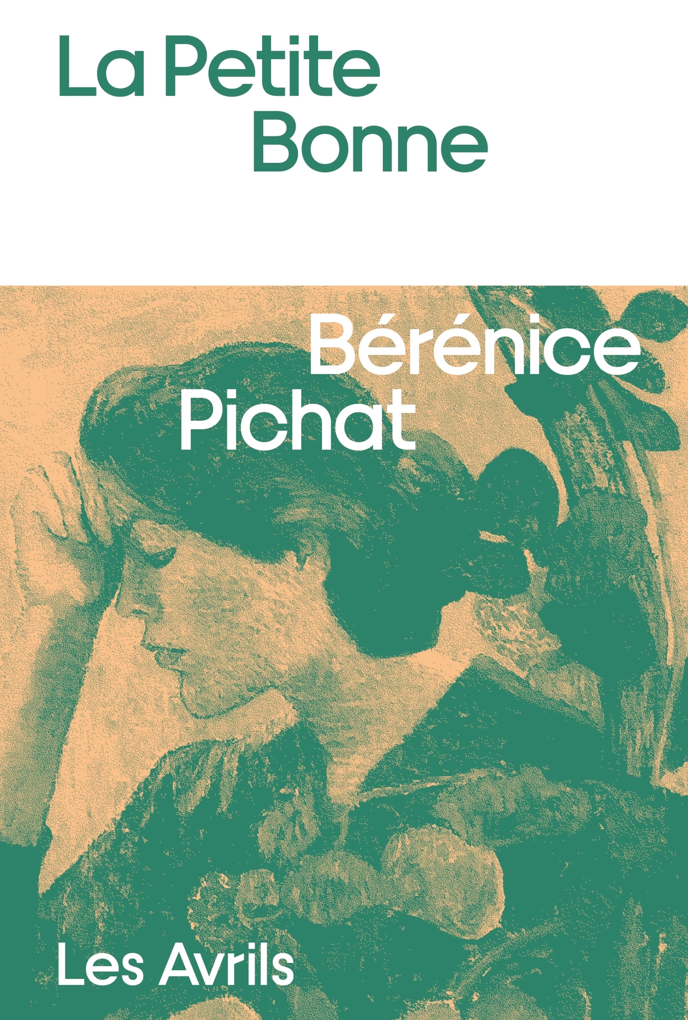 La Petite Bonne - Pichat Bérénice - LES AVRILS