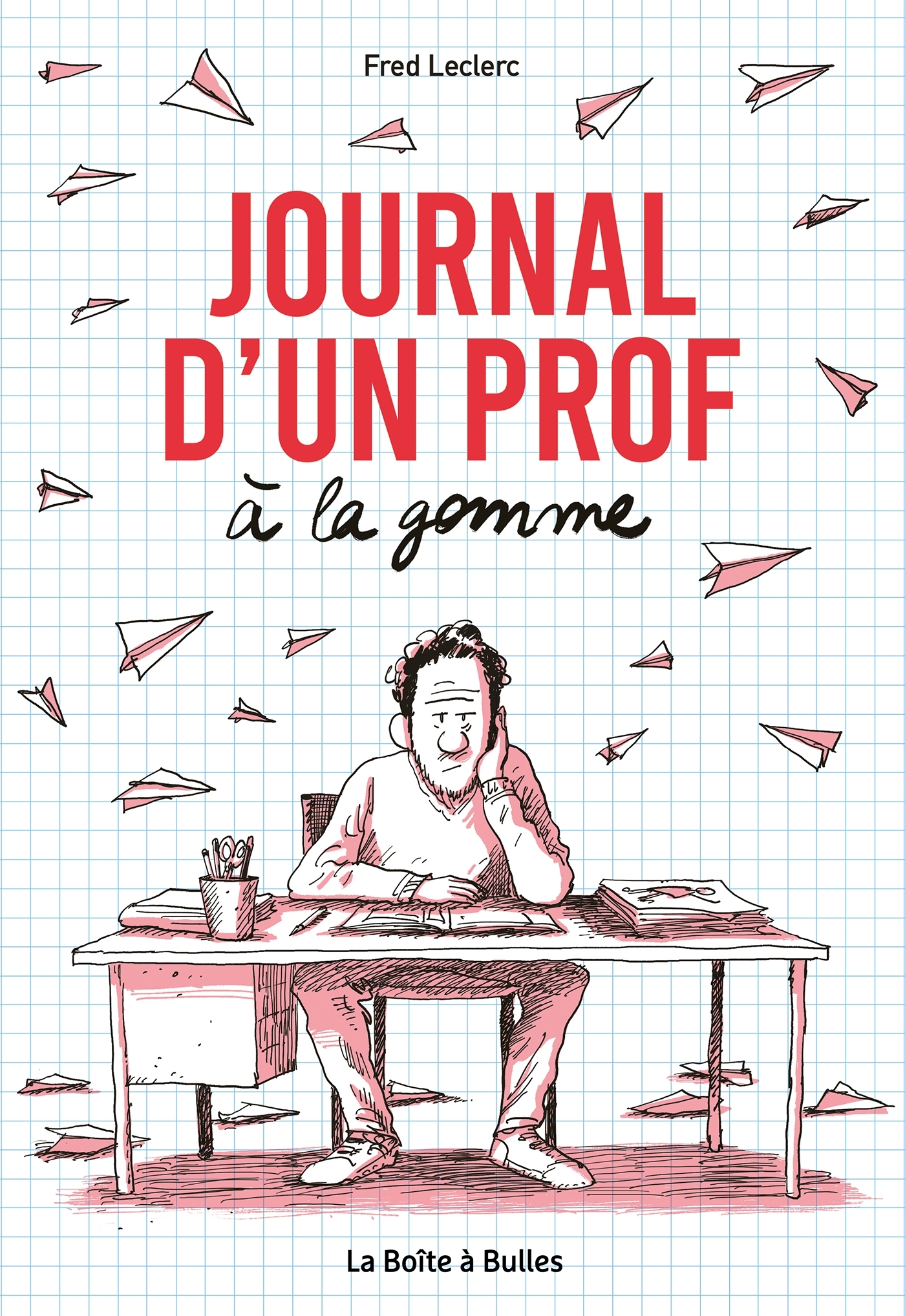 Journal d'un prof à la gomme - Leclerc Fred - BOITE A BULLES