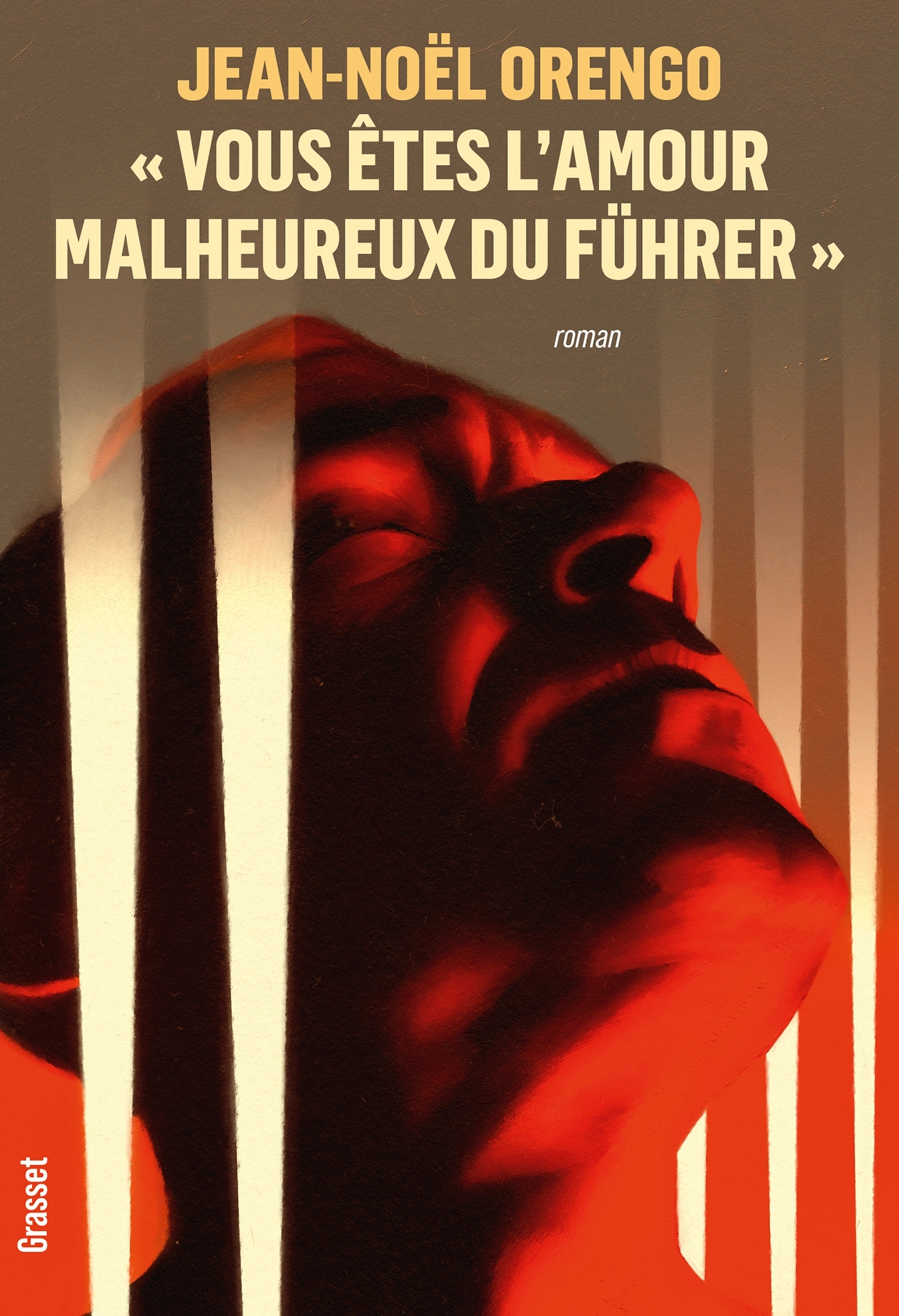 « VOUS ÊTES L'AMOUR MALHEUREUX DU FÜHRER » - ORENGO JEAN-NOEL - GRASSET