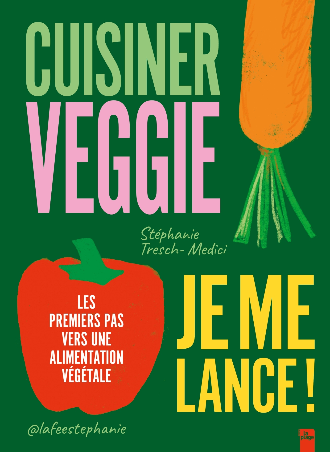 Cuisiner veggie, je me lance ! - Tresch-Medici Stéphanie - LA PLAGE