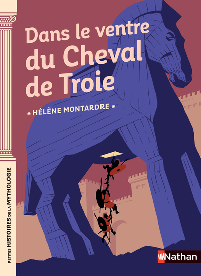 Dans le ventre du cheval de Troie - Montardre Hélène, Peña Nancy - NATHAN