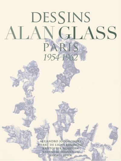 Dessins Alan Glass - Paris 1954-1962 - Laborde-Noguez Carlos de, Ligny Boudreau Pierre de, Jodorowsky Alejandro, Noheden Kristoffer, Orenstein Nadine, Susik Abigail - EL VISO