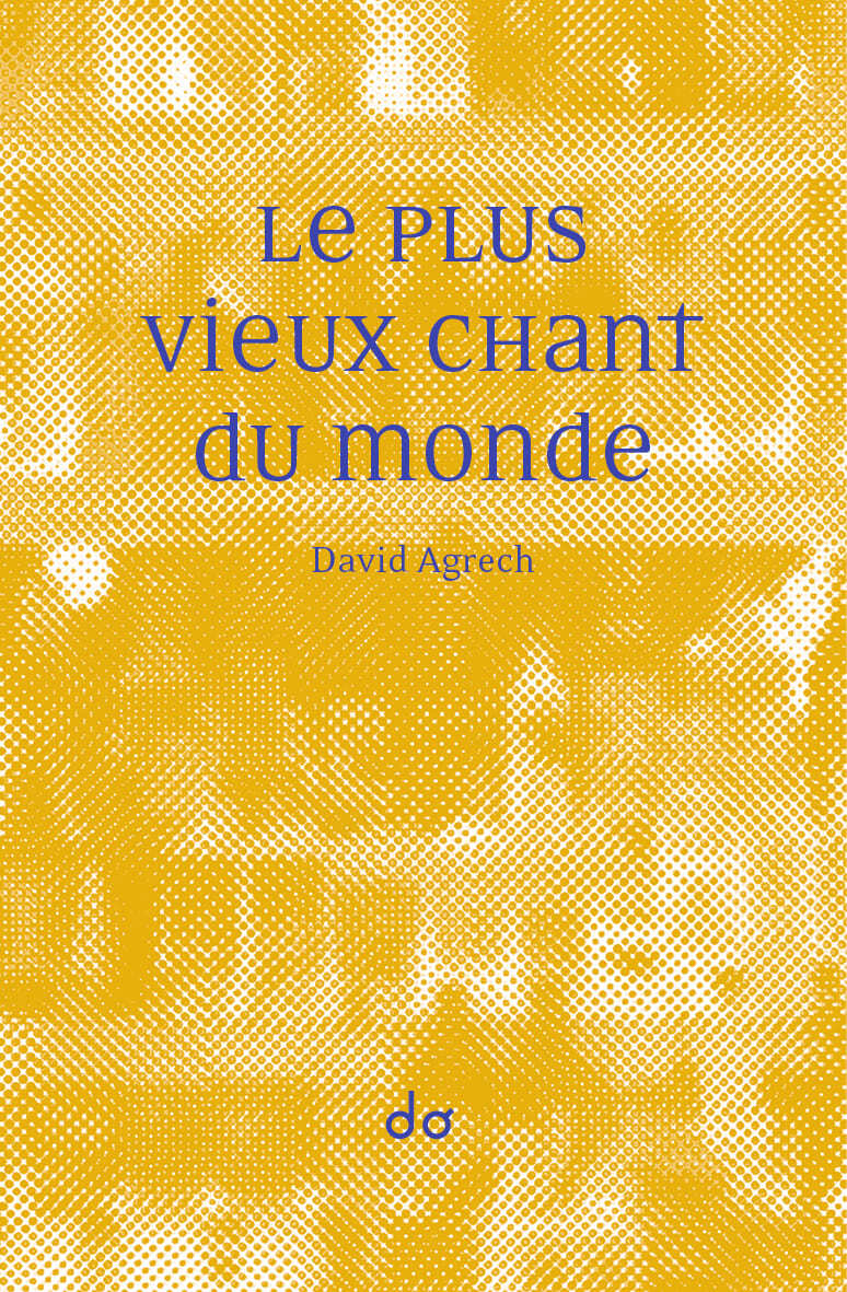 Le Plus Vieux Chant du monde - Agrech David - EDITIONS DO