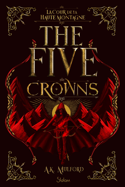 The Five Crowns - Livre 1 La Cour de la Haute Montagne - Mulford A. K., Delarbre Alice - SLALOM