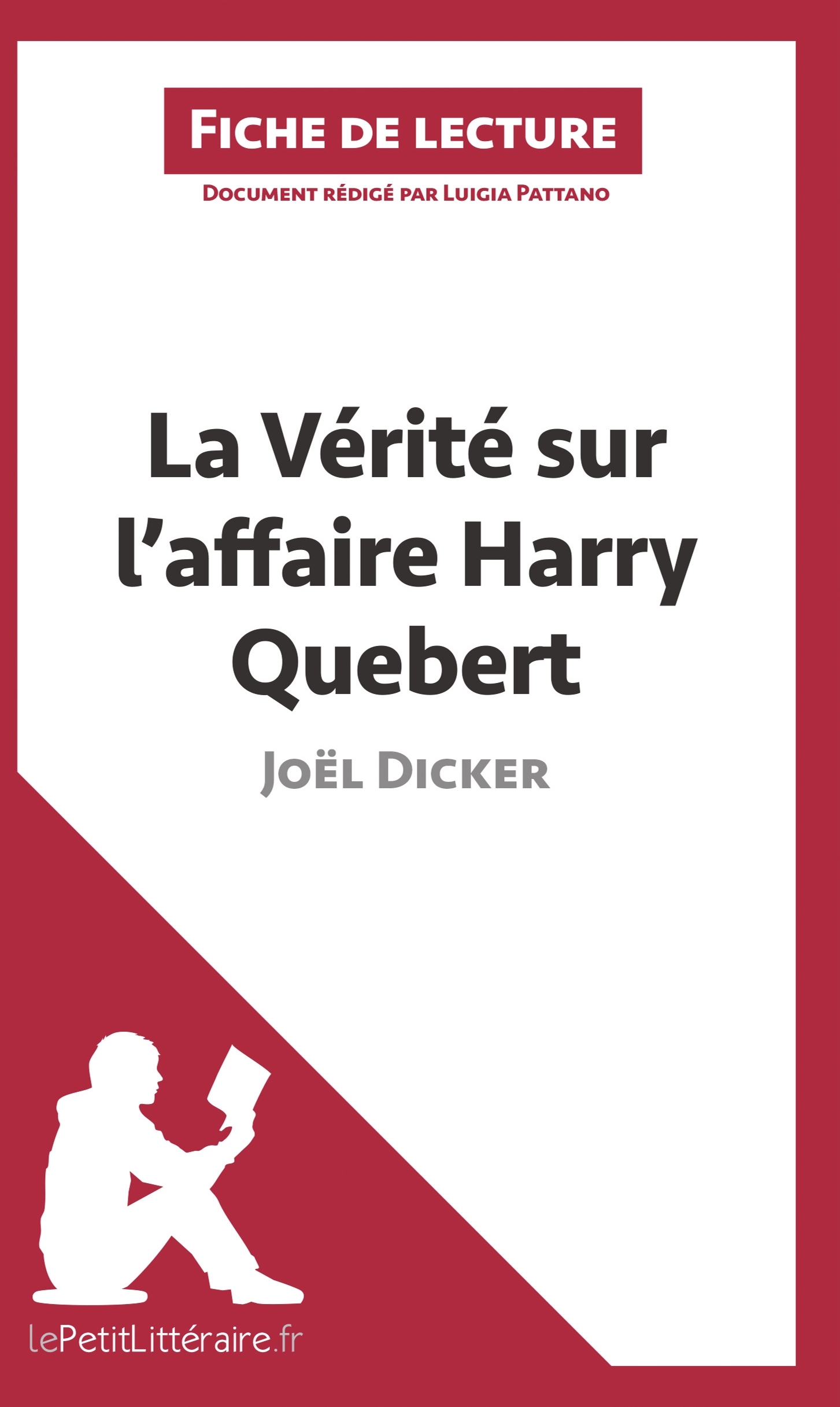 La Vérité sur l'affaire Harry Quebert de Joël Dicker (Fiche de lecture) - Luigia Pattano , lePetitLitteraire  - LEPETITLITTERAI