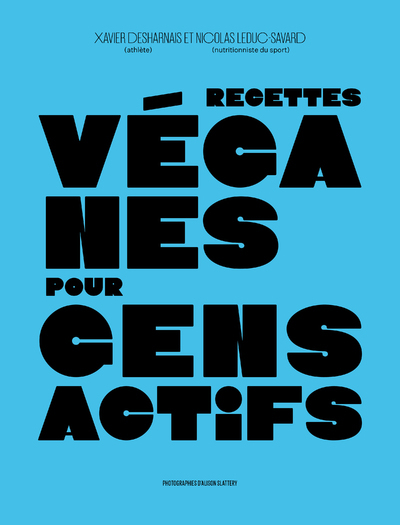 Recettes véganes pour gens actifs - Desharnais Xavier, Leduc-Savard Nicolas, Slattery Alison - KO EDITIONS