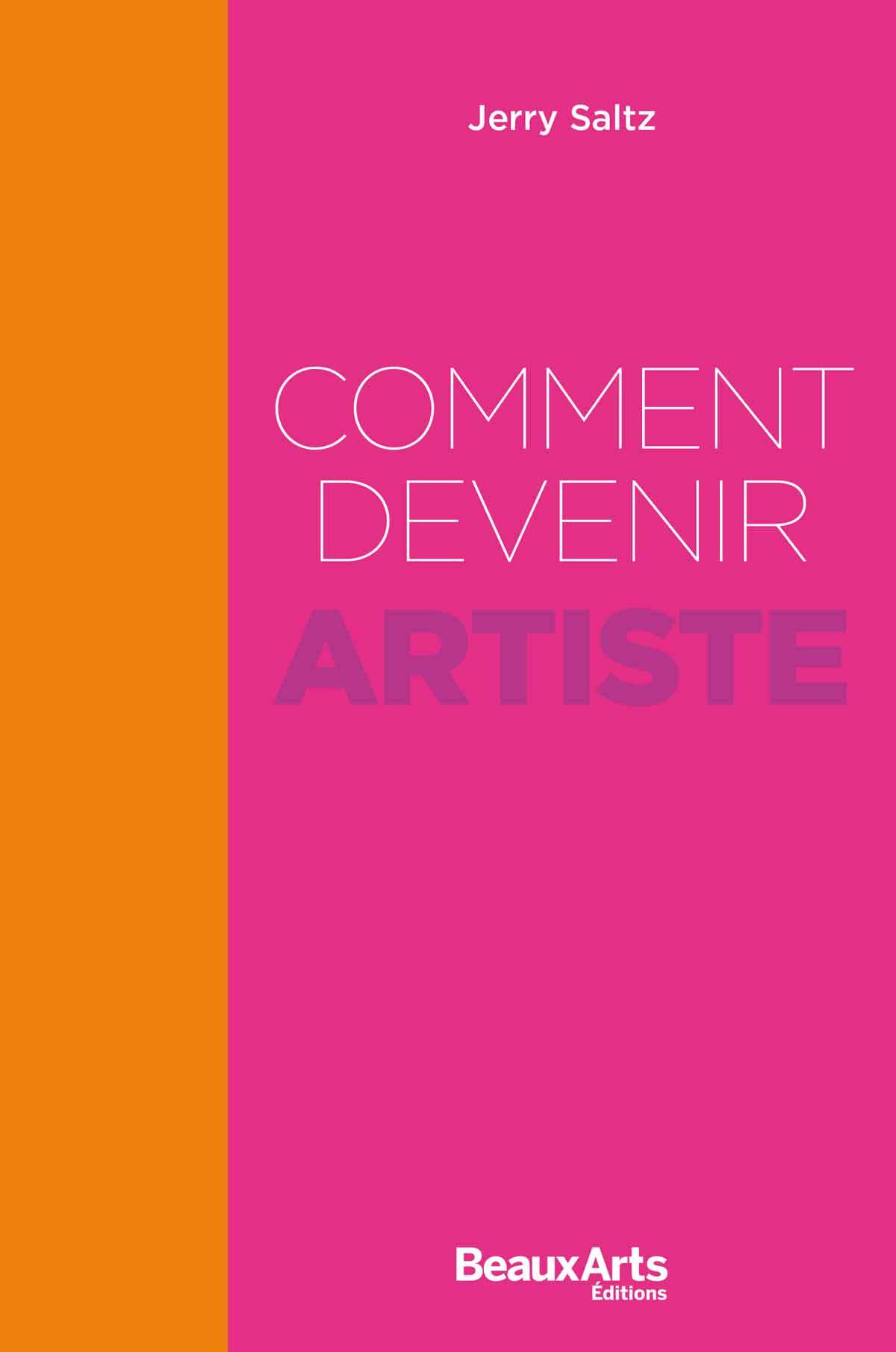 Comment devenir artiste - Saltz Jerry - BEAUX ARTS ED