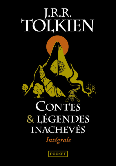 Contes et légendes inachevés Intégrale - Tolkien John Ronald Reuel, Jolas Tina - POCKET