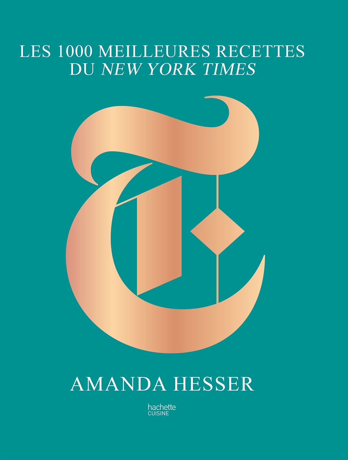 Les 1000 meilleures recettes du New York Times - Hesser Amanda - HACHETTE PRAT