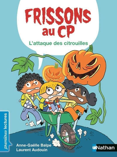 Frissons au CP : L'attaque des citrouilles - Balpe Anne-Gaëlle, Audouin Laurent - NATHAN