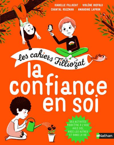 La Confiance en soi - Filliozat Isabelle, Riefolo Violène, Rojzman Chantal, Laprun Amandine - NATHAN