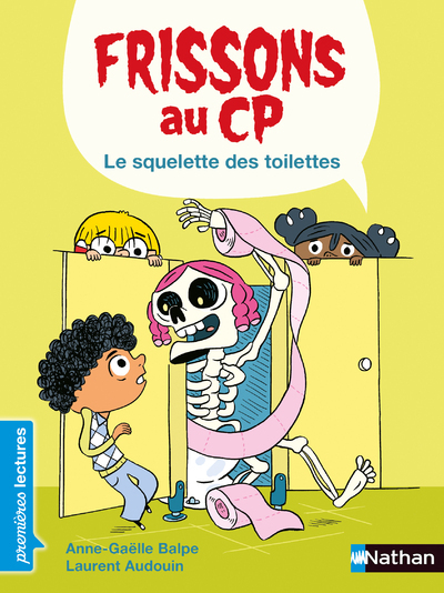 Frissons au CP - Le squelette des toilettes - Balpe Anne-Gaëlle, Audouin Laurent - NATHAN