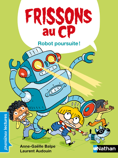 Frissons au CP - Robot poursuite ! - Audouin Laurent, Balpe Anne-Gaëlle - NATHAN