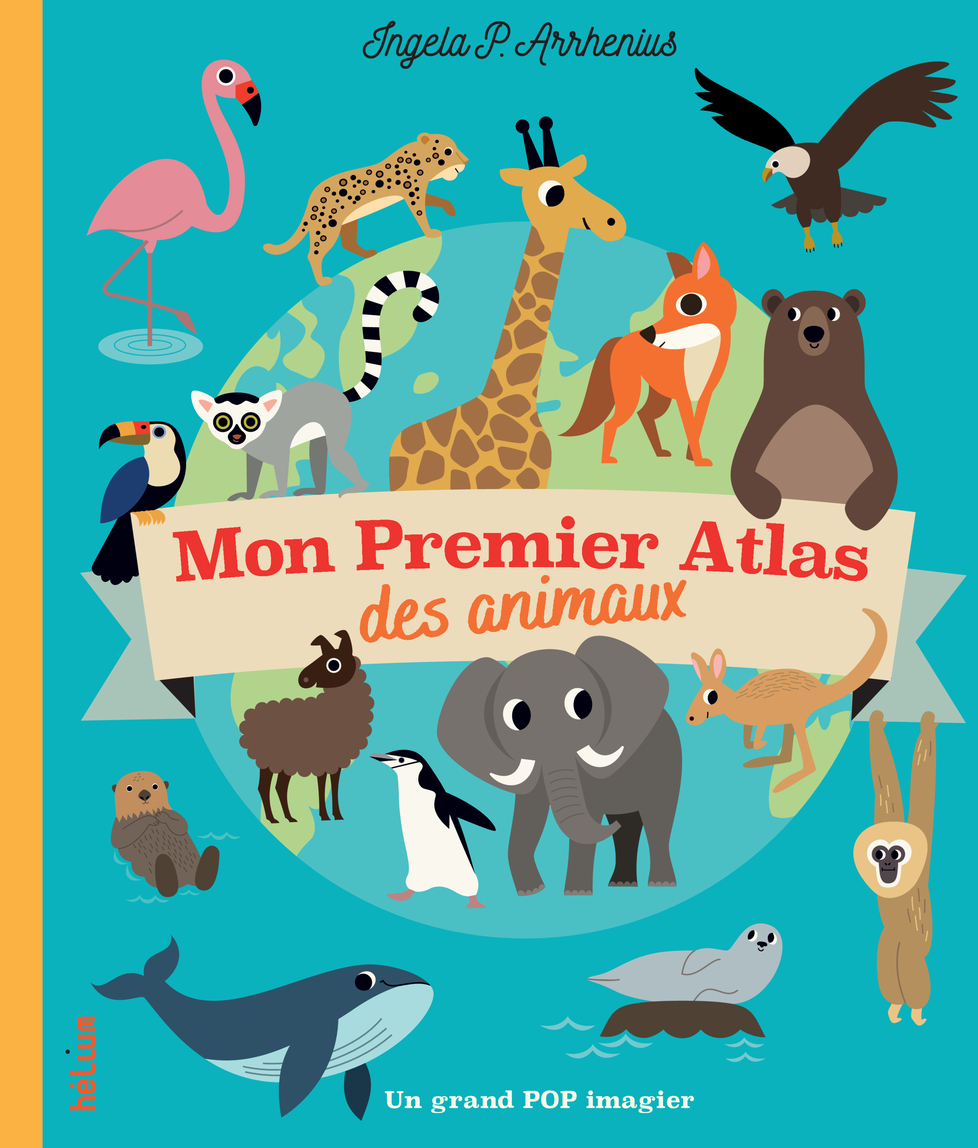 Mon premier atlas des animaux - Arrhenius Ingela P. - HELIUM