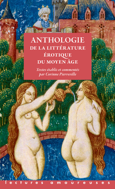 Anthologie de la littérature érotique du Moyen Age - Pierreville Corinne - LA MUSARDINE