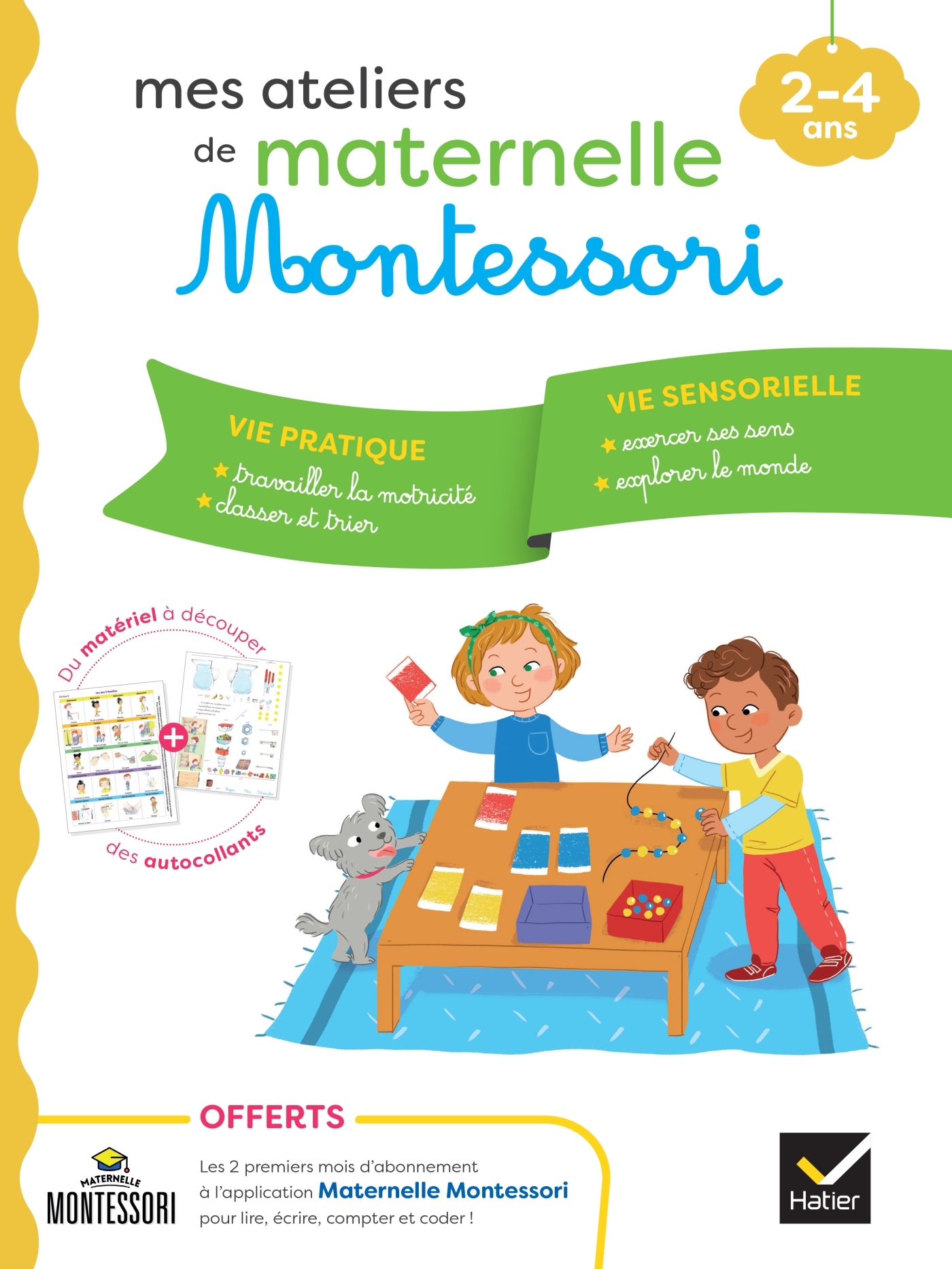 Mes ateliers de maternelle Montessori Vie pratique - Vie Sensorielle 2-4 ans - Druais Emilie - HATIER