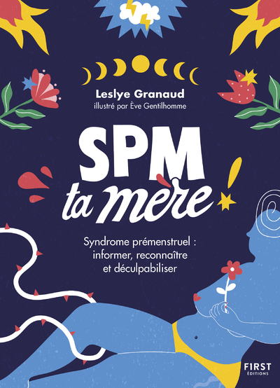 SPM Ta Mère - Syndrome prémenstruel : informer, reconnaître et déculpabiliser - Granaud Leslye, Gentilhomme Ève - FIRST