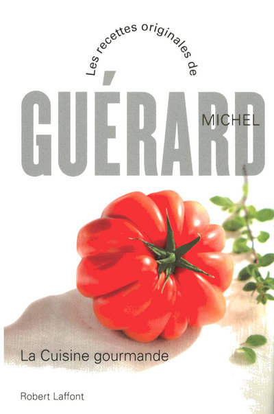 La cuisine gourmande - NE - Guérard Michel - ROBERT LAFFONT