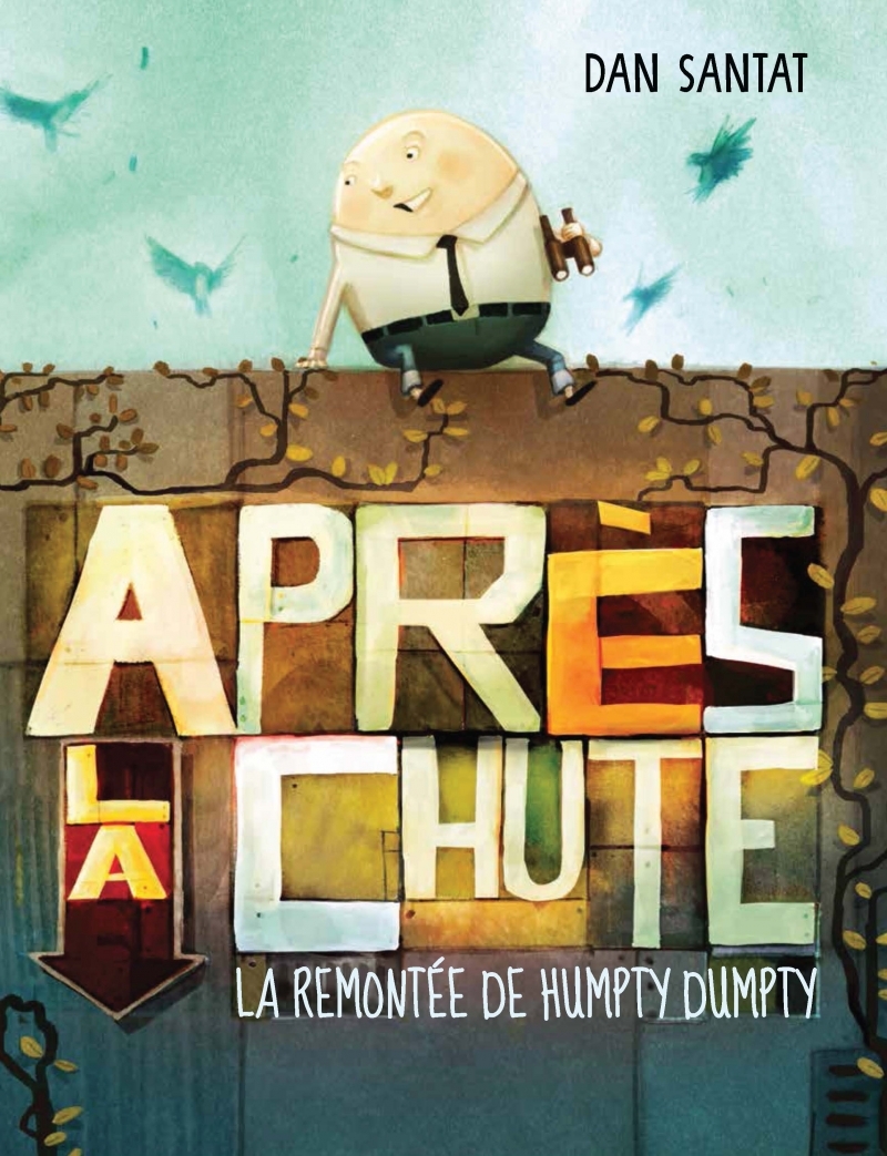 Après la chute : la remontée de Humpty Dumpty - SANTAT Dan, Duchesne Christiane - D EUX