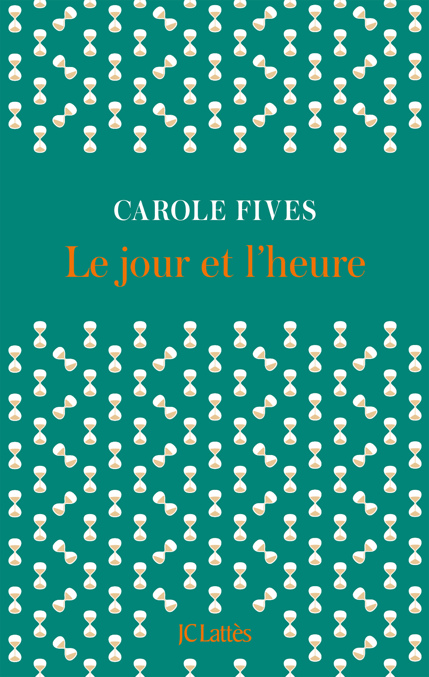 Le jour et l'heure - Fives Carole - LATTES