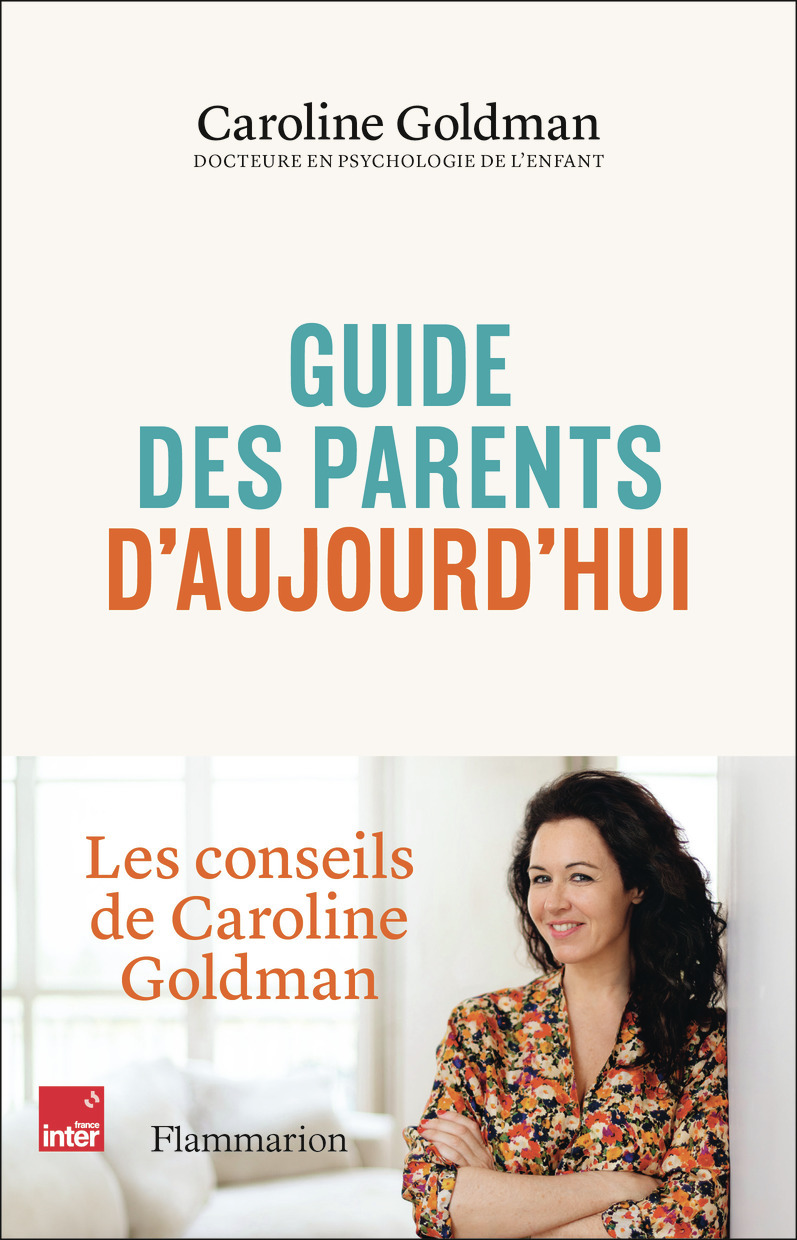 Guide des parents d'aujourd'hui - Goldman Caroline - FLAMMARION