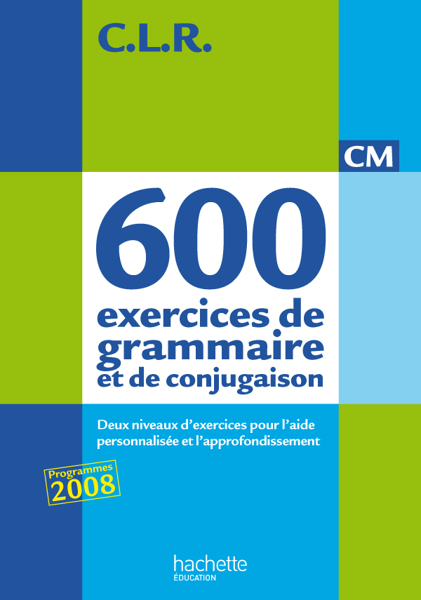 CLR 650 exercices de grammaire et de conjugaison CM - Livre de l'élève - Ed.2011 - Lucas Jean-Claude, Rosa Jérôme, Leclec'h - Lucas Janine - HACHETTE EDUC