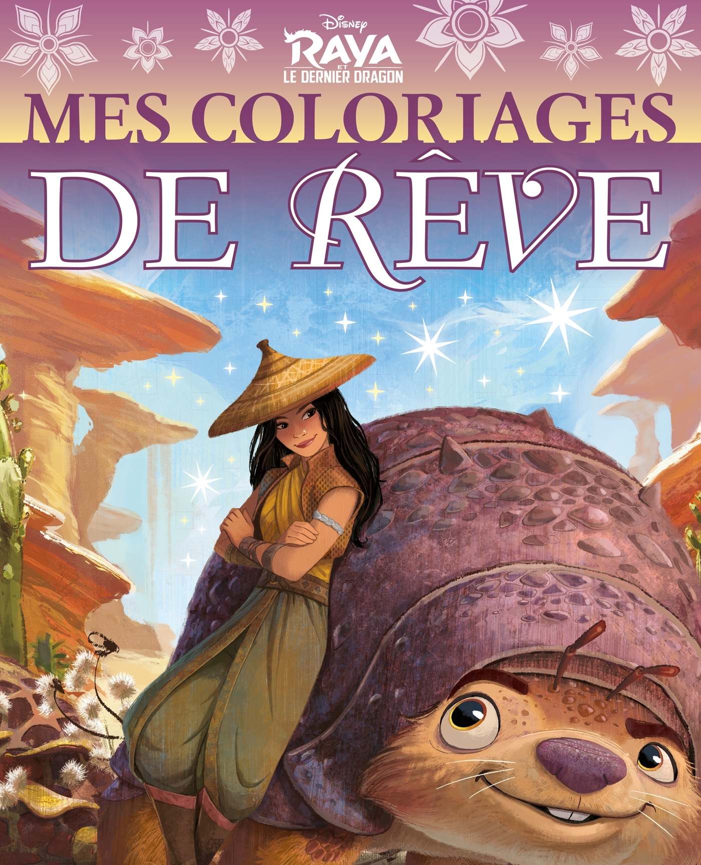 RAYA ET LE DERNIER DRAGON - Mes Coloriages de Rêve - Disney - Collectif  - DISNEY HACHETTE