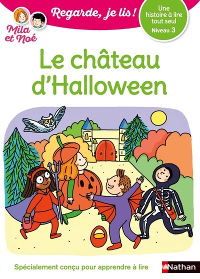 Regarde je lis! Une histoire à lire tout seul - Mila et Noé et le château d'Halloween - Niveau 3 - Battut Éric, Desforges Nathalie - NATHAN