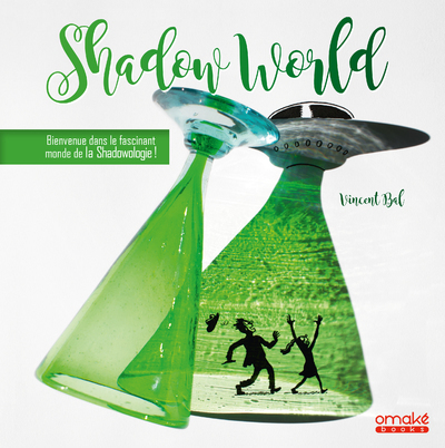 Shadow World - Bienvenue dans le fascinant monde de la Shadowologie ! - Bal Vincent - OMAKE BOOKS