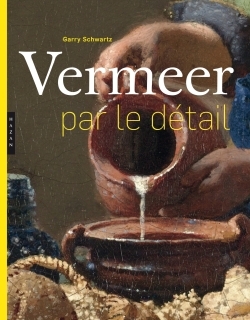 Vermeer par le détail - Schwartz Gary - HAZAN Vermeer par le détail - Schwartz Gary - HAZAN