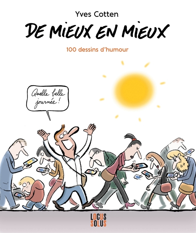 De mieux en mieux. 100 dessins d'humour - Cotten Yves - LOCUS SOLUS