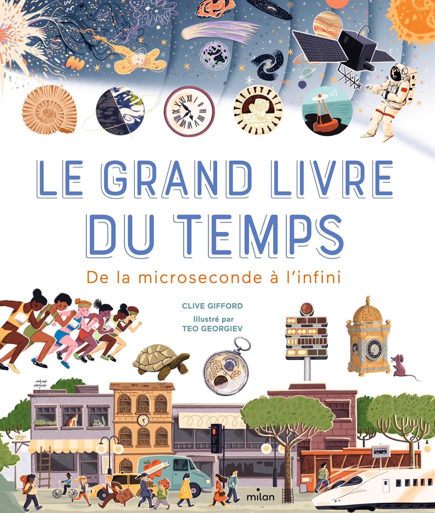 Le grand livre du temps - De la microseconde à l'infini - Gifford Clive, Georgiev Teo, Lucas Sylvie - MILAN