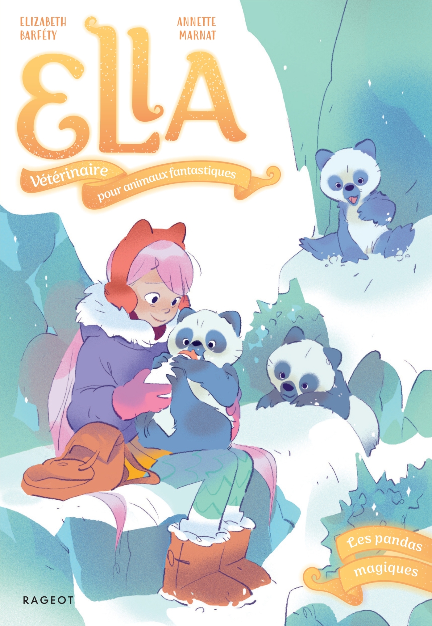 Ella, vétérinaire pour animaux fantastiques - Tome 4, Les pandas magiques - Barféty Elizabeth, Marnat Annette - RAGEOT