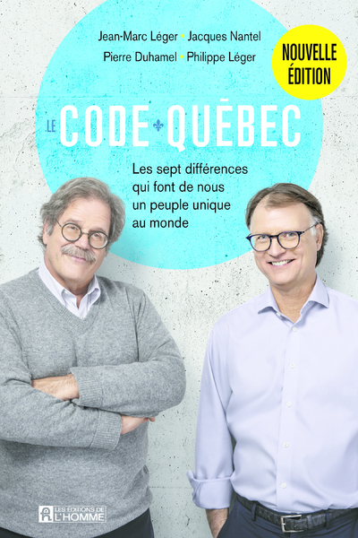 Le code Québec - Les sept différences qui font de nous un peuple unique - Nouvelle édition - Léger Jean-Marc, Nantel Jacques, Duhamel Jean-Pierre, Léger Philippe - DE L HOMME