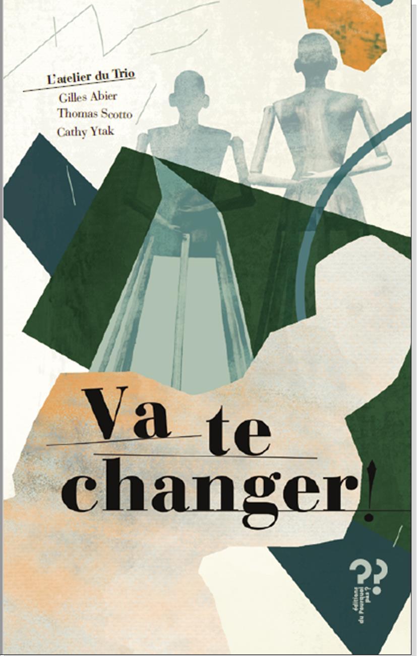 Va te changer ! - Scotto Thomas, Ytak Cathy, Abier Gilles - DU POURQUOI PAS