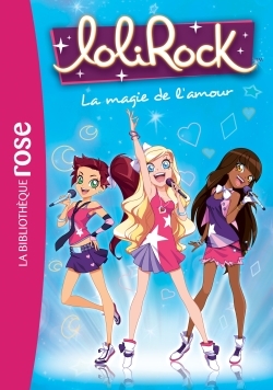 LoliRock 02 - La magie de l'amour - Marathon Média Marathon Média - HACHETTE JEUN.