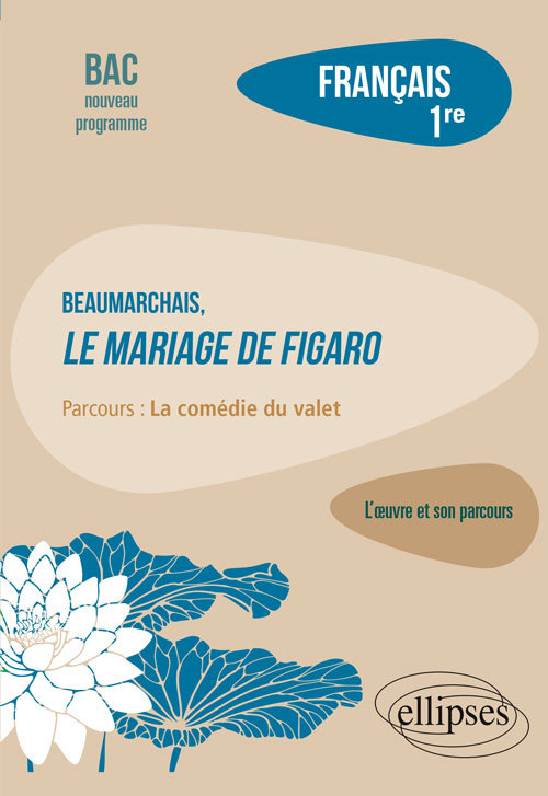 Français, Première. L’œuvre et son parcours : Beaumarchais, Le mariage de Figaro, parcours "La comédie du valet" - Bardet Guillaume - ELLIPSES