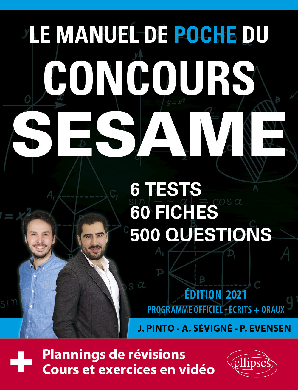 Le Manuel de POCHE du concours SESAME (écrits + oraux) Edition 2021 - 60 fiches, 60 vidéos de cours, 6 tests, 500 questions + corrigés en vidéo - Evensen Paul, Pinto Joachim, Sevigne Arnaud - ELLIPSES