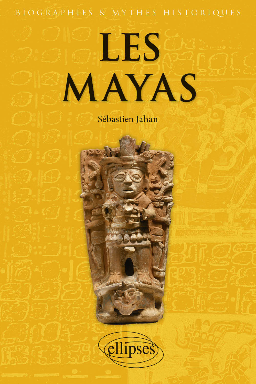 Les Mayas - Jahan Sébastien - ELLIPSES