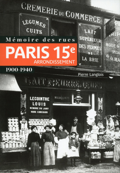 Mémoire des rues - Paris 15e arrondissement (1900-1940) - Langlois Pierre - PARIGRAMME