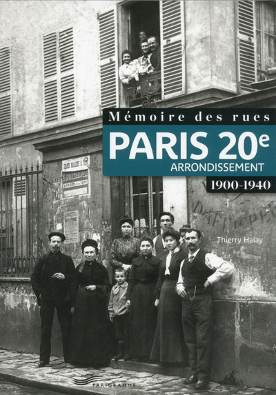 Mémoire des rues - Paris 20E arrondissement (1900-1940) - Halay Thierry - PARIGRAMME