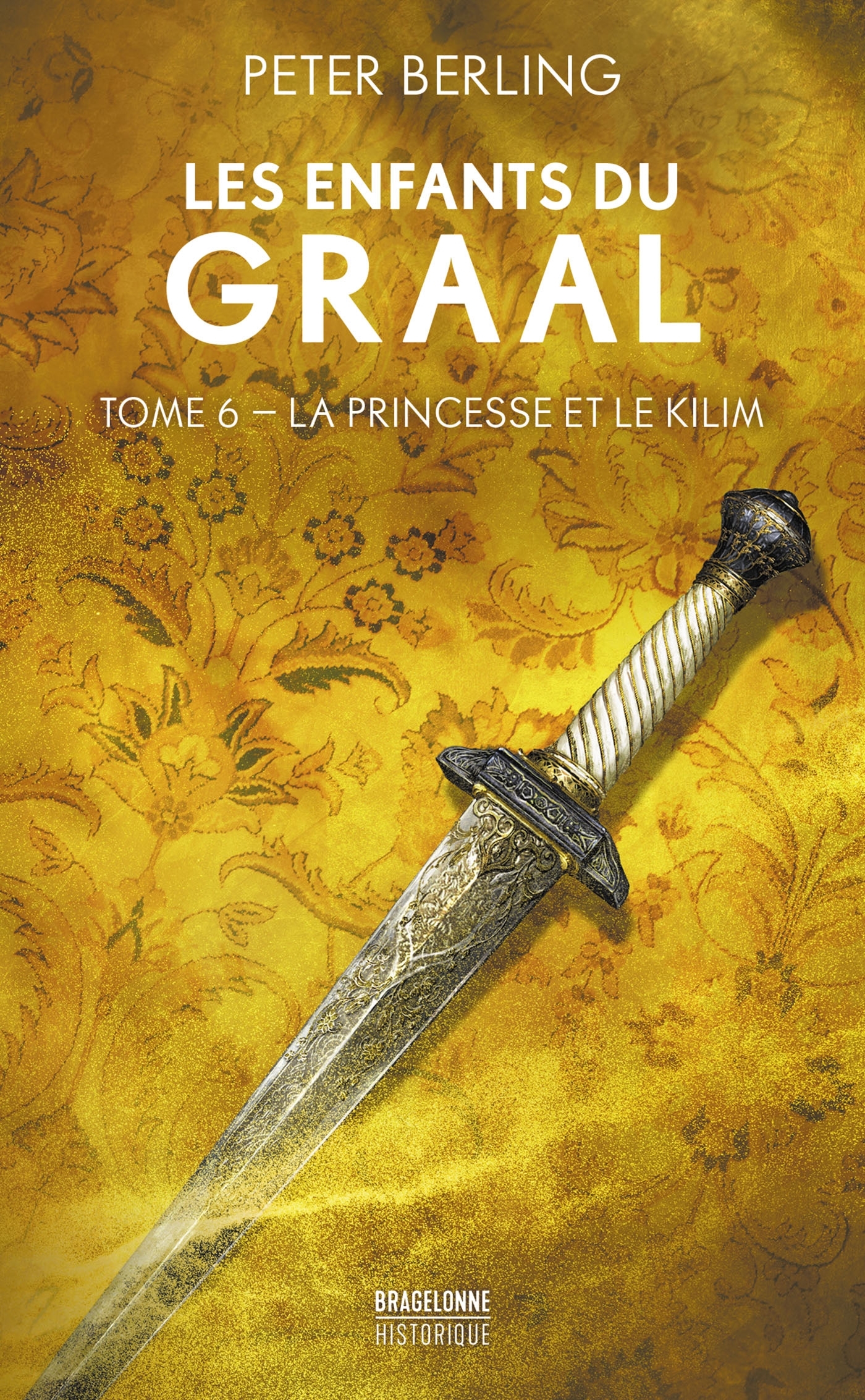 Les Enfants du Graal, T6 : La Princesse et le Kilim - Berling Peter, Mannoni Olivier, Graffet Didier - BRAGELONNE