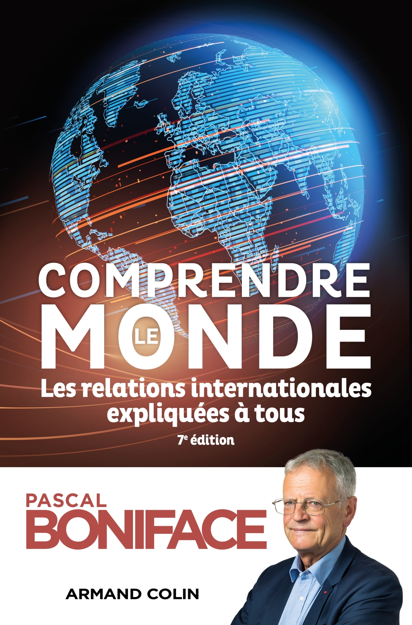 Comprendre le monde - 7e éd. - Boniface Pascal - ARMAND COLIN