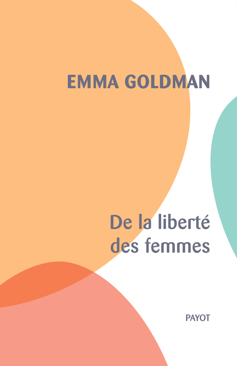 De la liberté des femmes - Goldman Emma, De saint maurice Thibaut - PAYOT