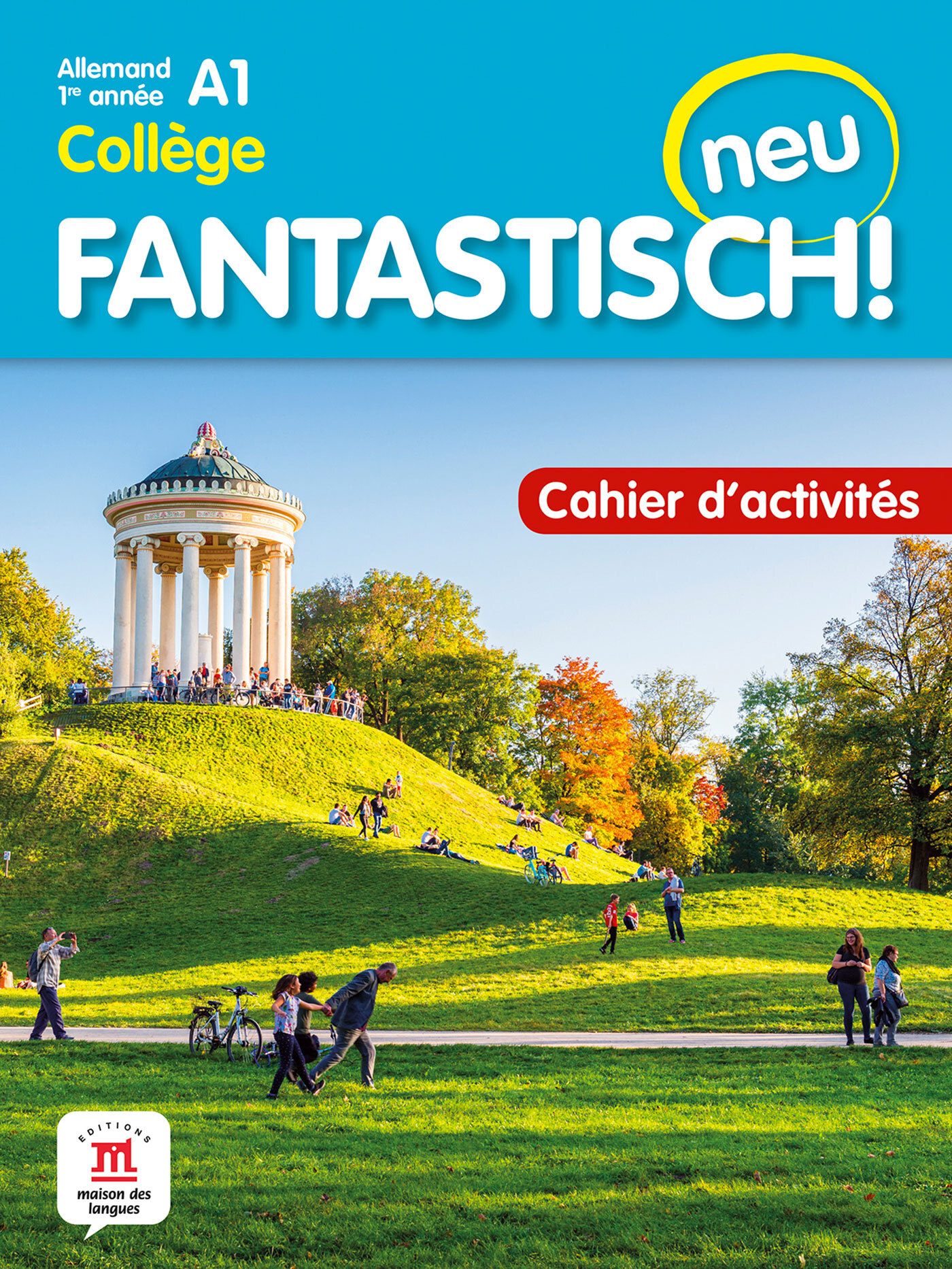 Fantastisch! Neu 1re année - Cahier d'activités - Collectif  - MAISON LANGUES