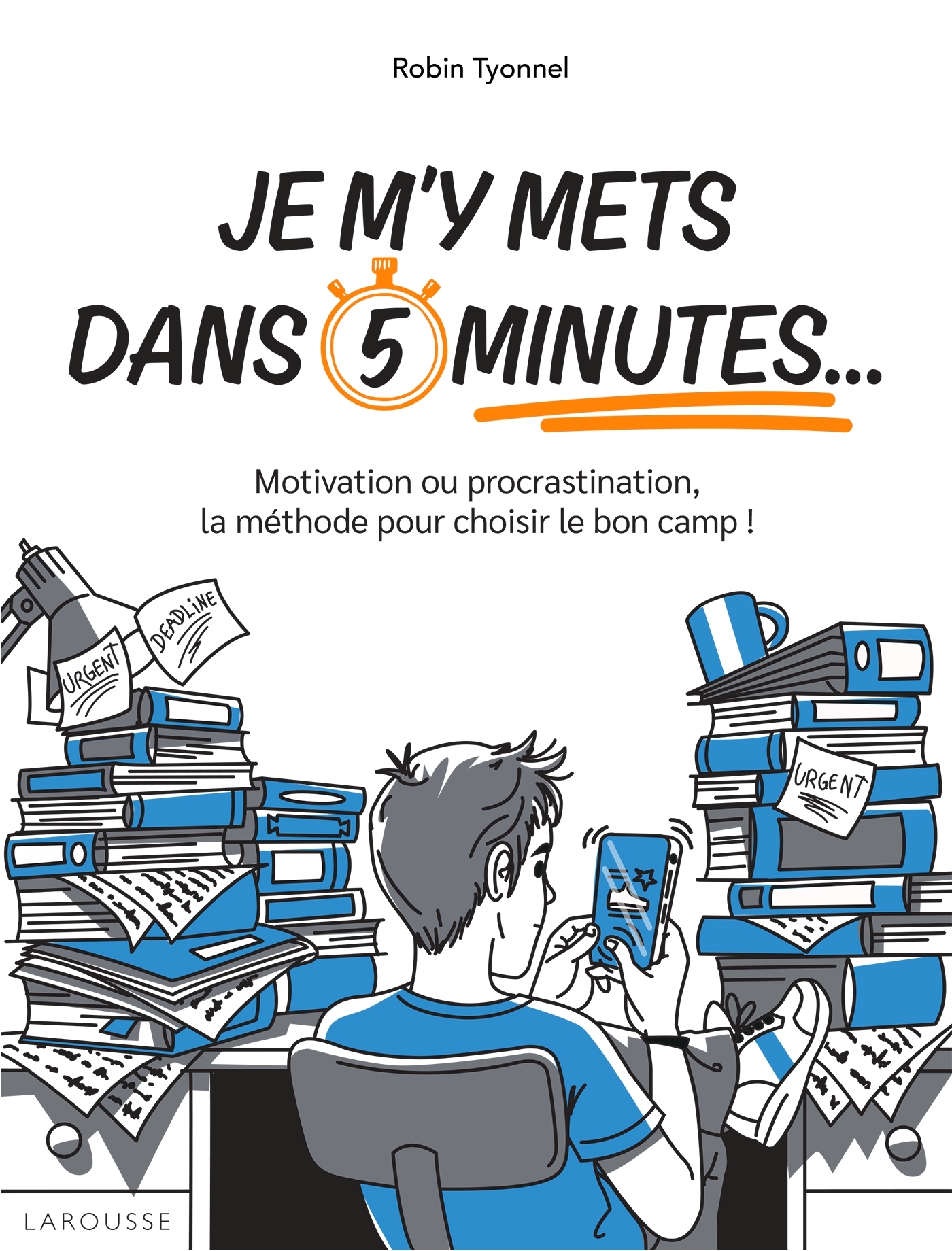 Je m'y mets dans 5 minutes... - Tyonnel Robin - LAROUSSE Je m'y mets dans 5 minutes... - Tyonnel Robin - LAROUSSE