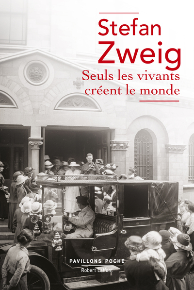 Seuls les vivants créent le monde - Zweig Stefan, Sanson David, Dermoncourt Bertrand - ROBERT LAFFONT