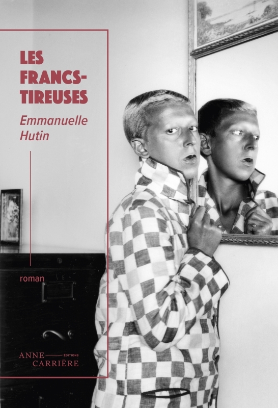 LES FRANCS-TIREUSES - HUTIN EMMANUELLE - ANNE CARRIERE