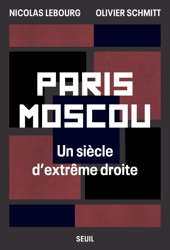 PARIS-MOSCOU - Nicolas Lebourg, Olivier Schmitt  - SEUIL